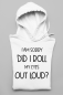 Preview: Hoodie "I am sorry did i roll my eyes out loud?"