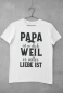 Preview: T-Shirt "Papa ist so dick weil er voller Liebe ist"