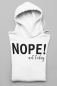 Preview: Hoodie "Nope! not today"