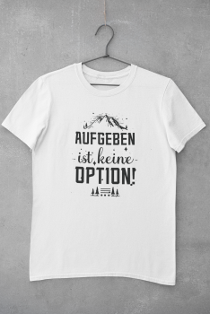 T-Shirt "Aufgeben ist keine Option"