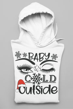 Hoodie "Baby it's cold outside"