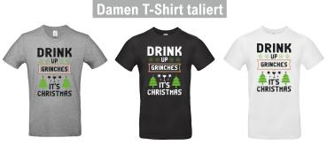T-Shirt "Drink up Grinches it's christmas"