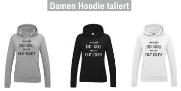 Hoodie "I am sorry did i roll my eyes out loud?"