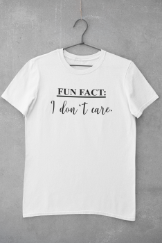 T-Shirt "Fun Fact - I don't care"