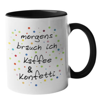 Keramiktasse "morgens brauch ich Kaffee & Konfetti"