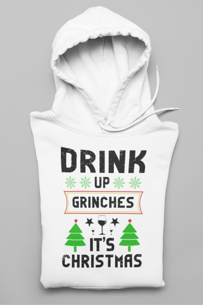 Hoodie "Drink up Grinches it's christmas"