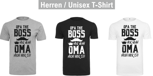 T-Shirt "Opa the Boss nur wenn Oma nicht hier ist!"
