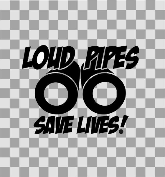 Aufkleber "loud pipes save lives!"