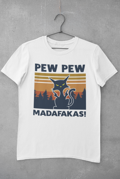 T-Shirt "Pew Pew Madafakas!"